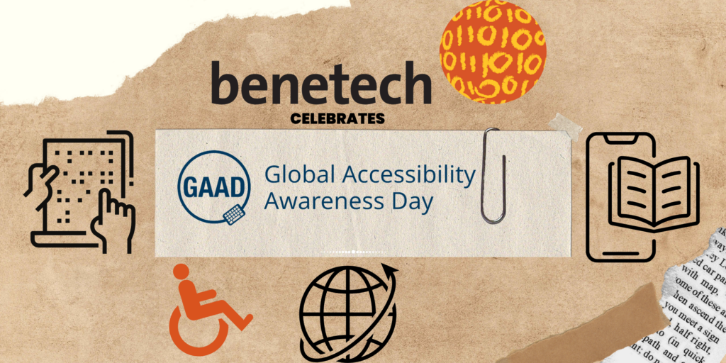 A social graphic image of ripped piece of patter with accessible icons(Wheelchair, Braille, Ebook on Phone Device, Globe icon) around it-- with a tapped sticky note graphic that says Global Accessibility Awareness Day: May 18th, 2023. The Benetech logo sits at the top of the graphic image.