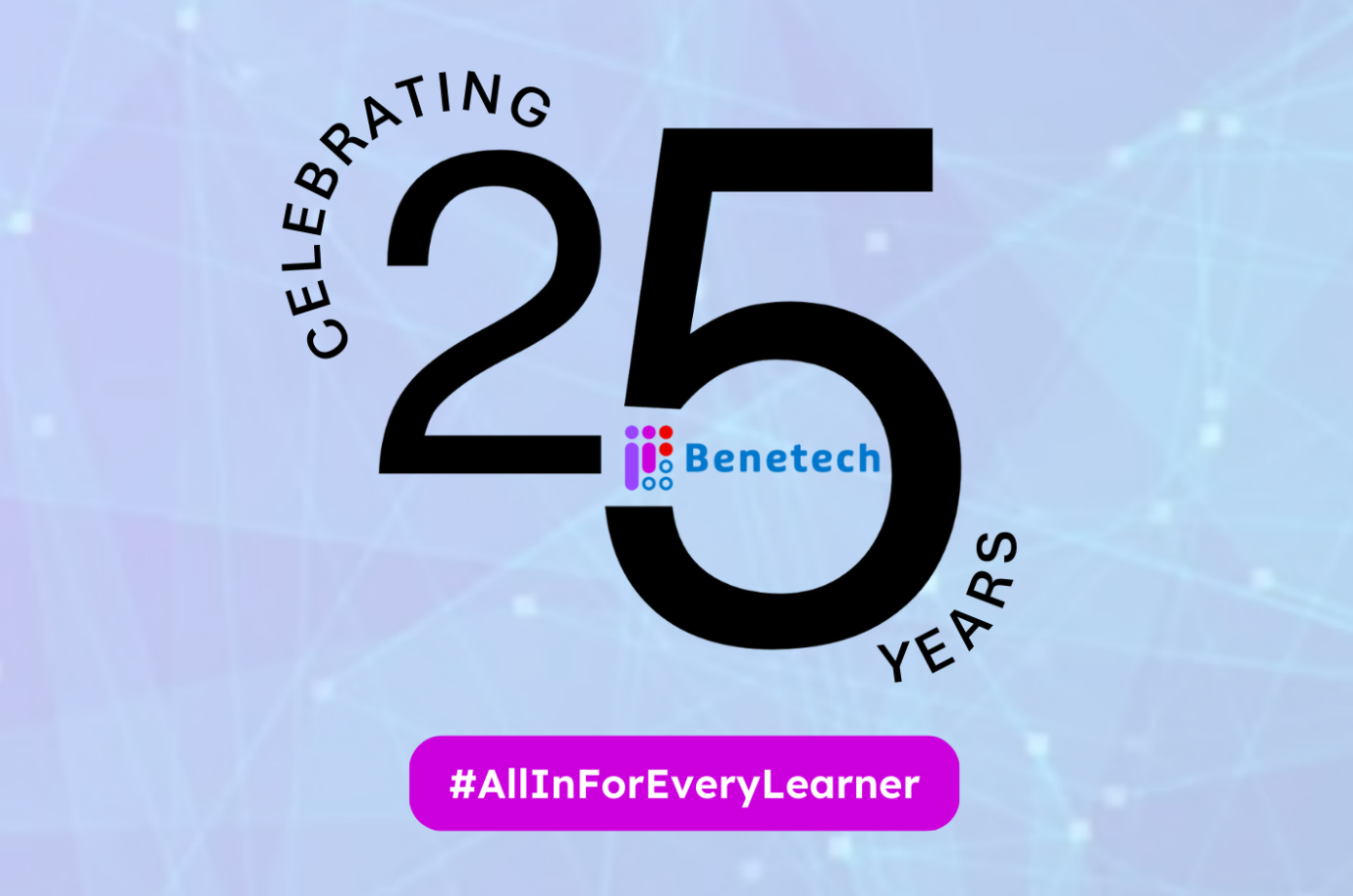 Colorful background with blues and purples. A big 25 number circled with celebrating 25 years. #ALLINFOREVERYLEARNER